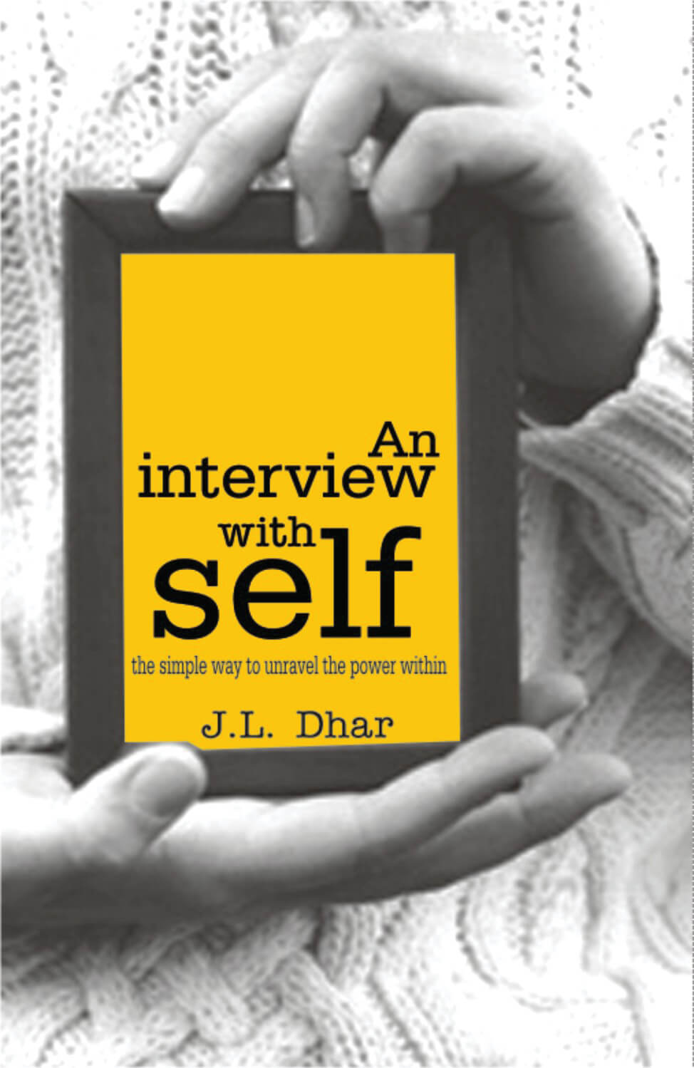 An Interview With Self: The Simple Way To Unravel The Power Within
