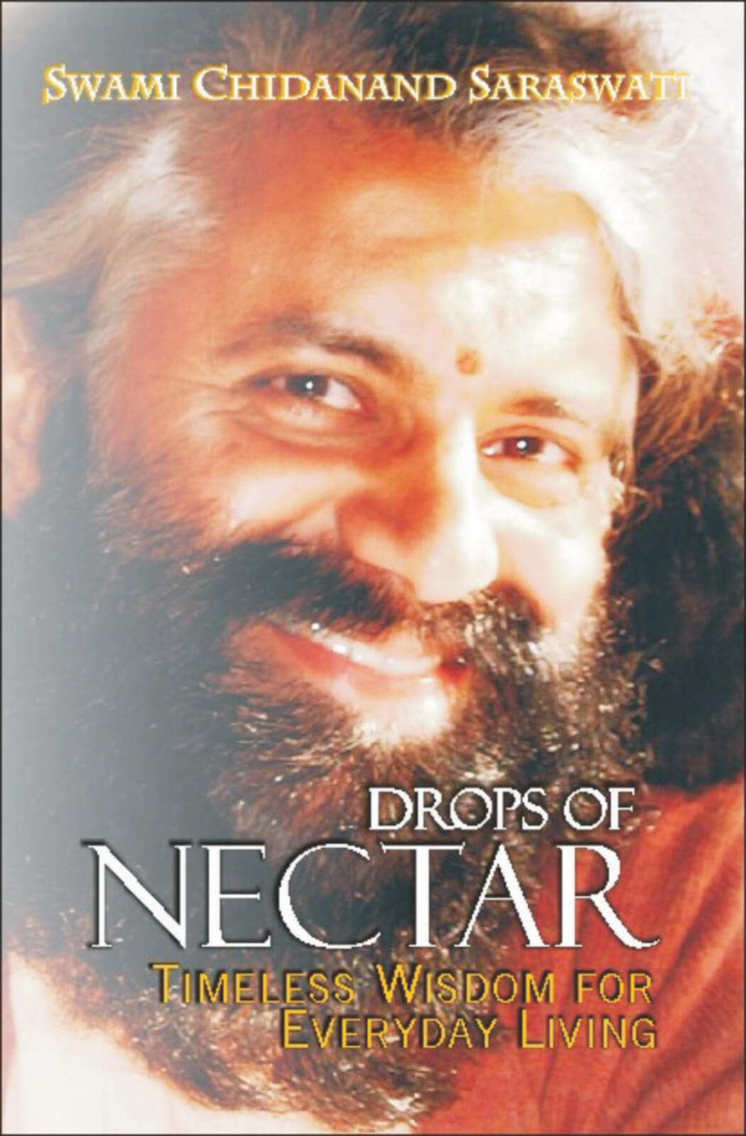 Drops Of Nectar: Timeless Wisdom For Everyday Living