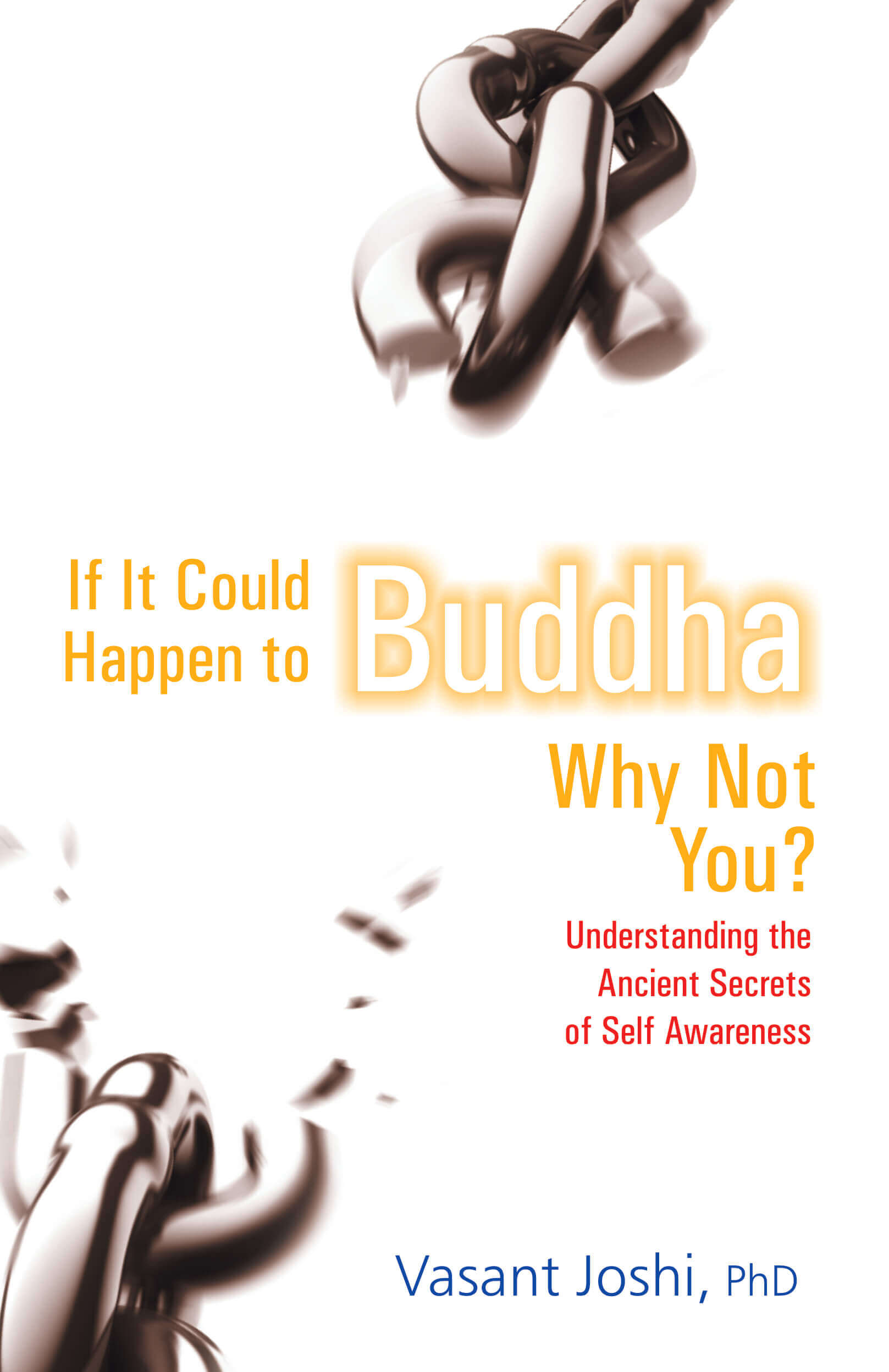 If It Could Happen To Buddha, Why Not You?: Understanding The Ancient Secrets Of Self Awareness