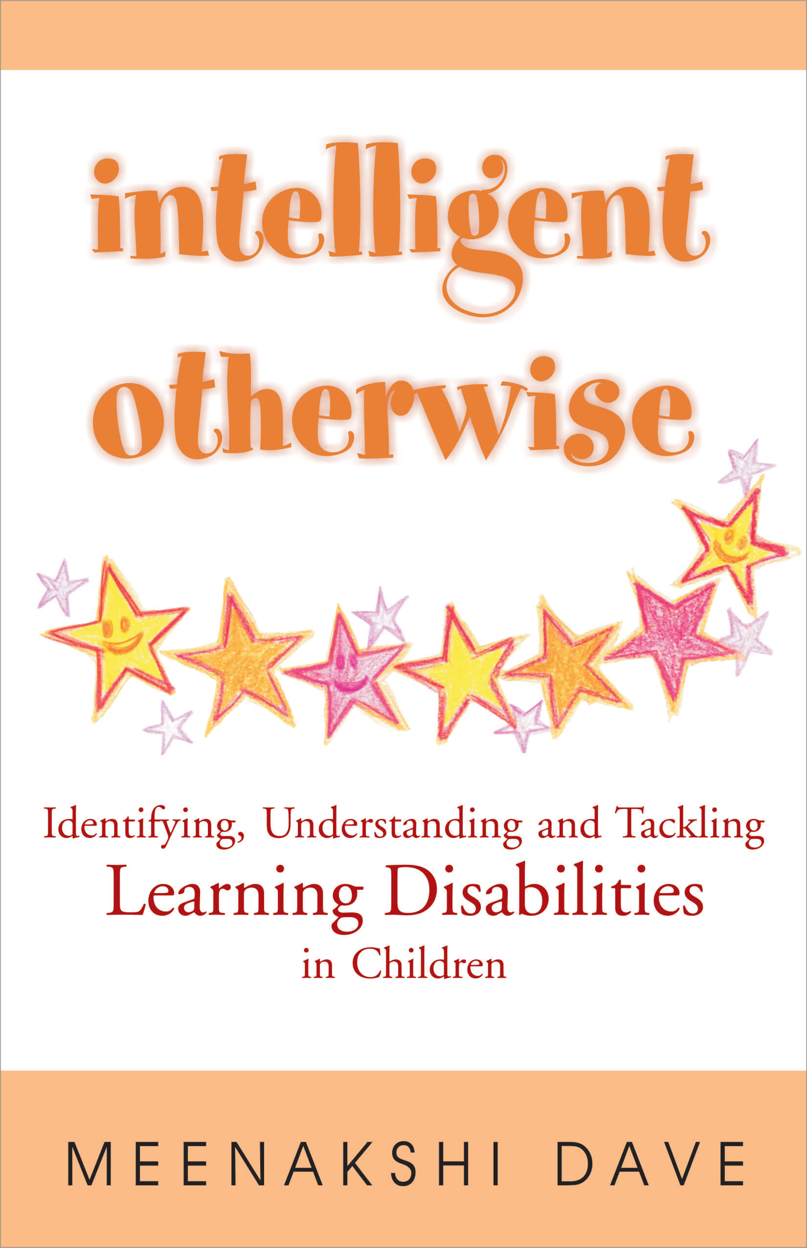 Intelligent Otherwise: Identifying, Understanding And Tackling Learning Disabilities In Children