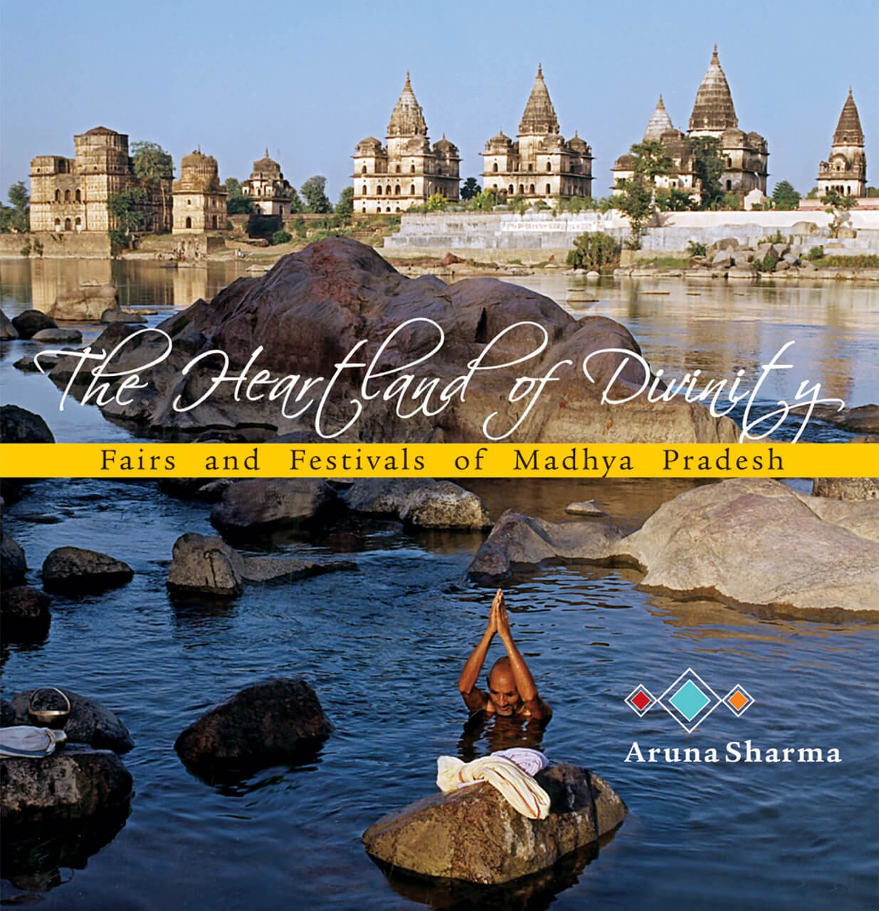 The Heartland Of Divinity: Fairs And Festivals Of Madhya Pradesh