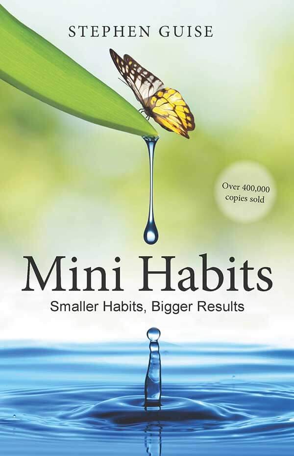 Mini Habits: Smaller Habits, Bigger Results