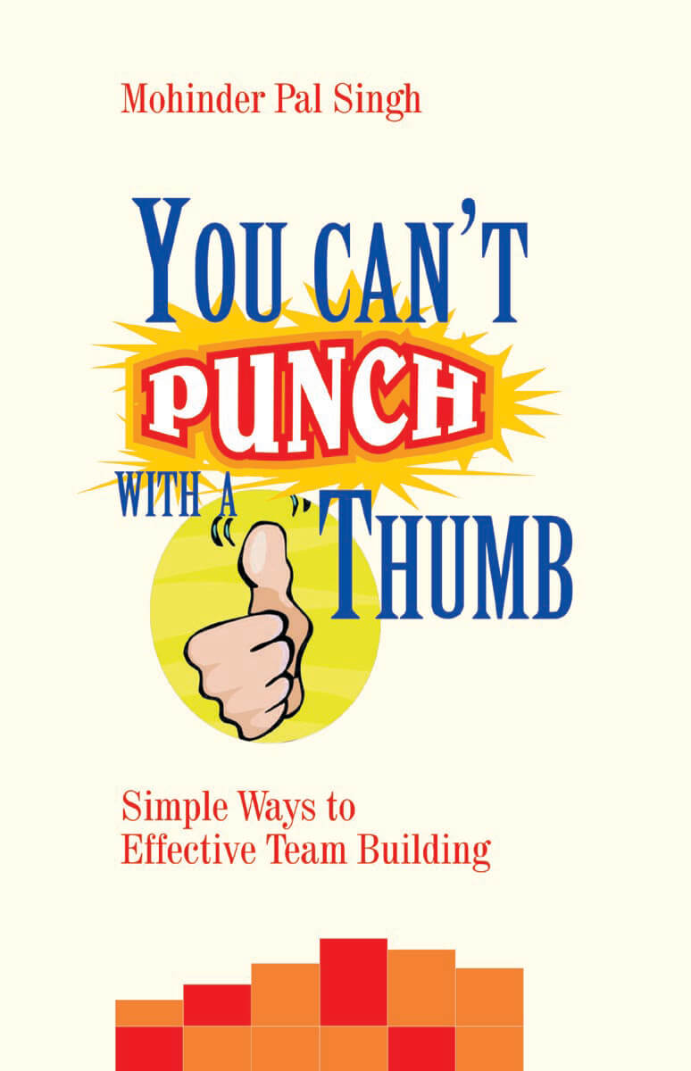 You Can't Punch With A Thumb: Simple Ways To Effective Team Building