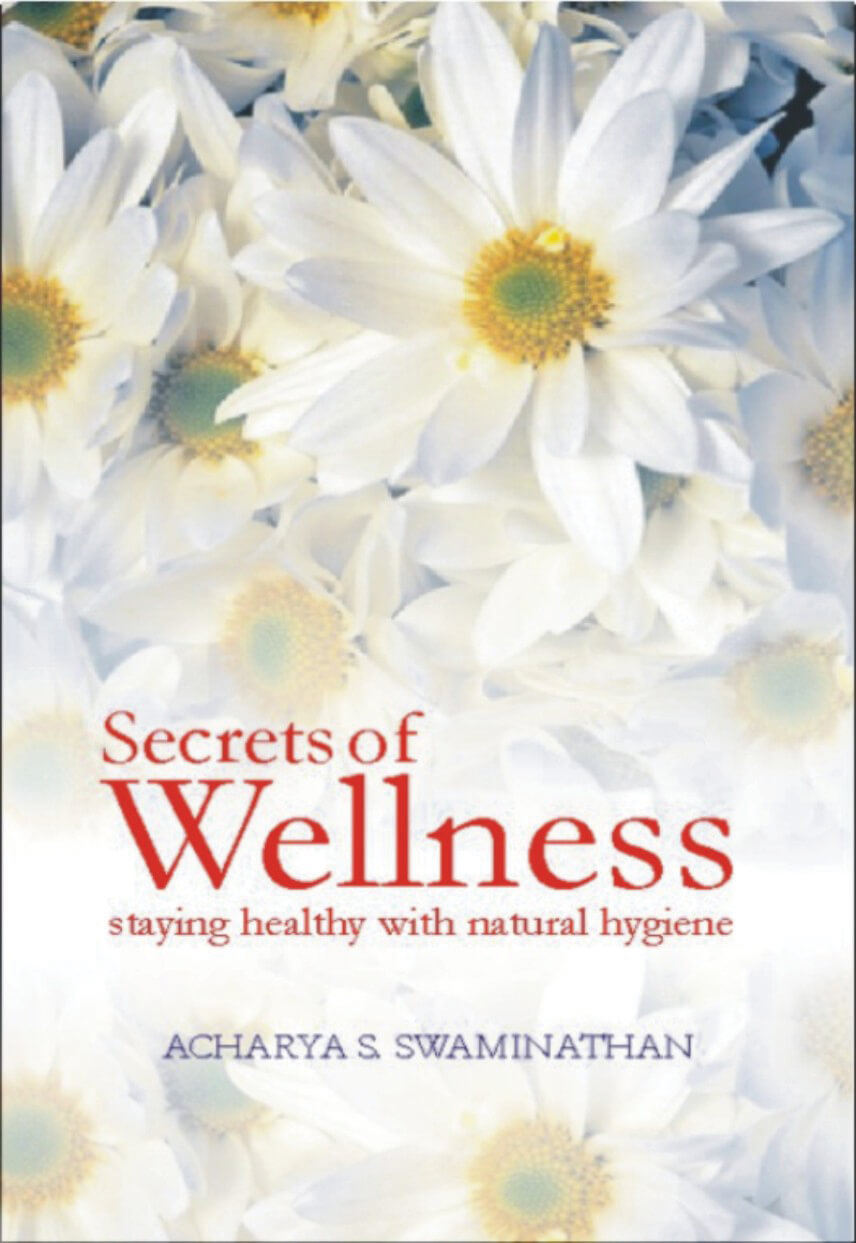 Secrets Of Wellness: Staying Healthy With Natural Hygiene