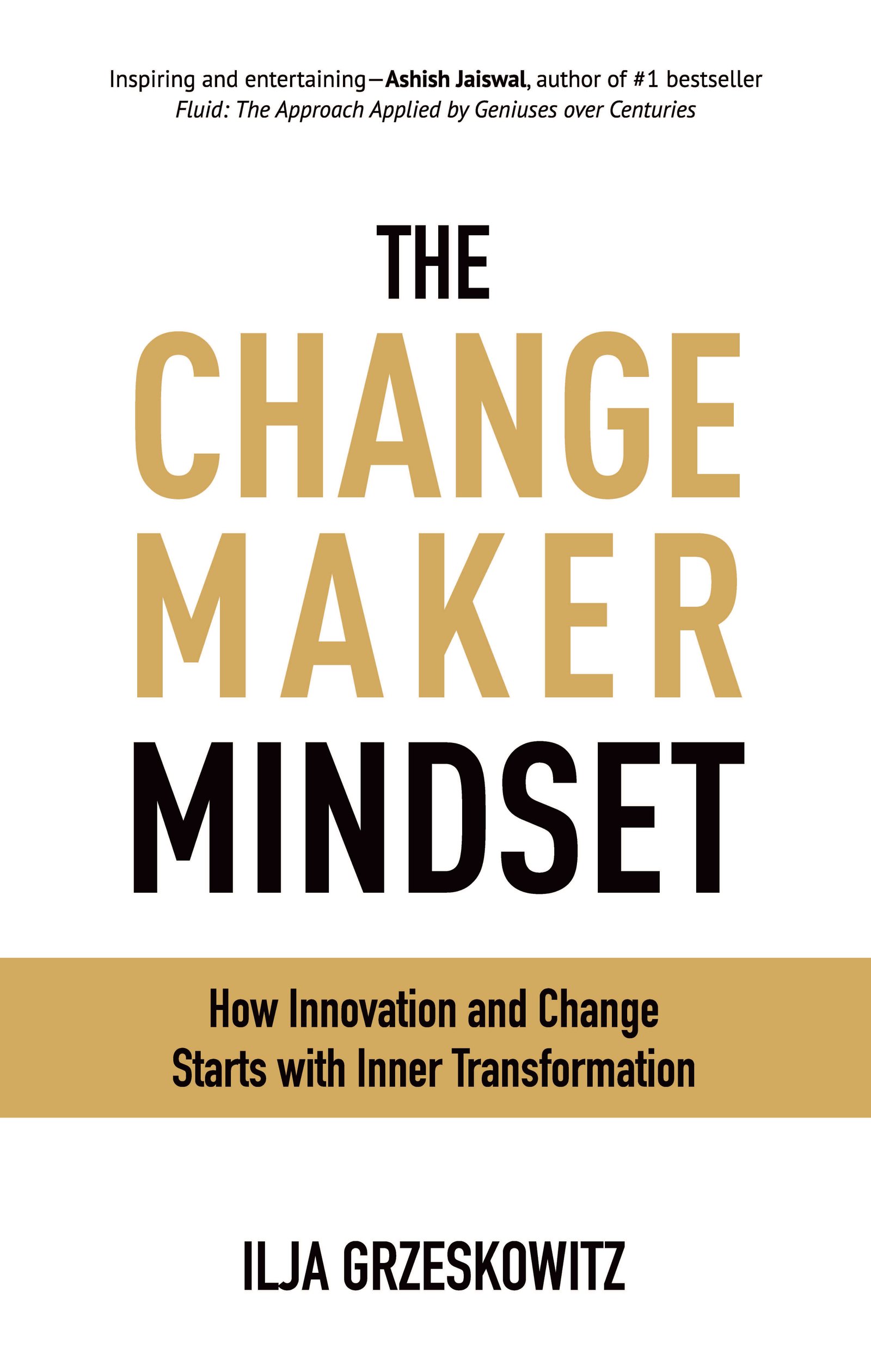 The Changemaker Mindset: How Innovation And Change Start With Inner Transformation