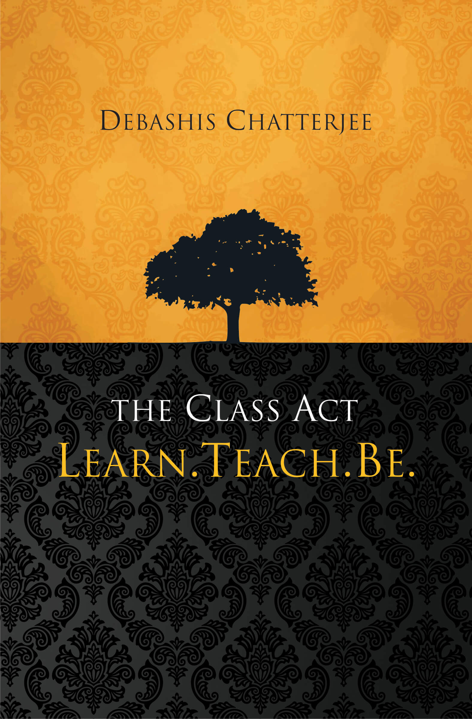 The Class Act: Learn, Teach, Be