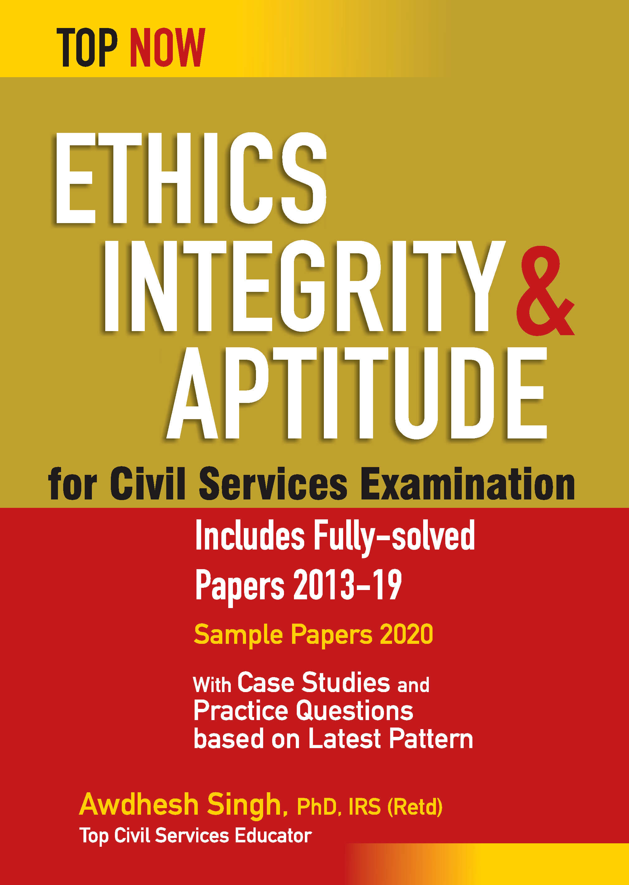 Ethics Integrity & Aptitude For Civil Services Examination: Includes Fully-Solved Papers 2013-19 (Top Now)