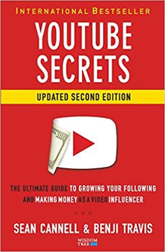 Youtube Secrets : The Ultimate Guide To Growing Your Following And Making Money As A Video Influencer