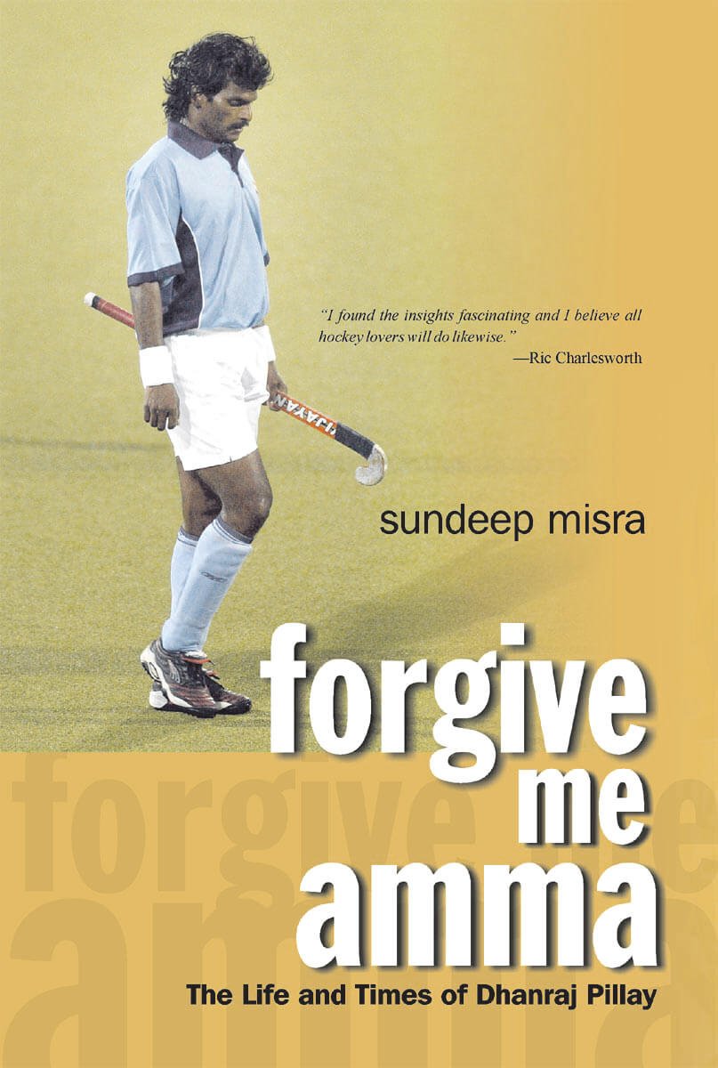 Forgive Me Amma: The Life And Times Of Dhanraj Pillay