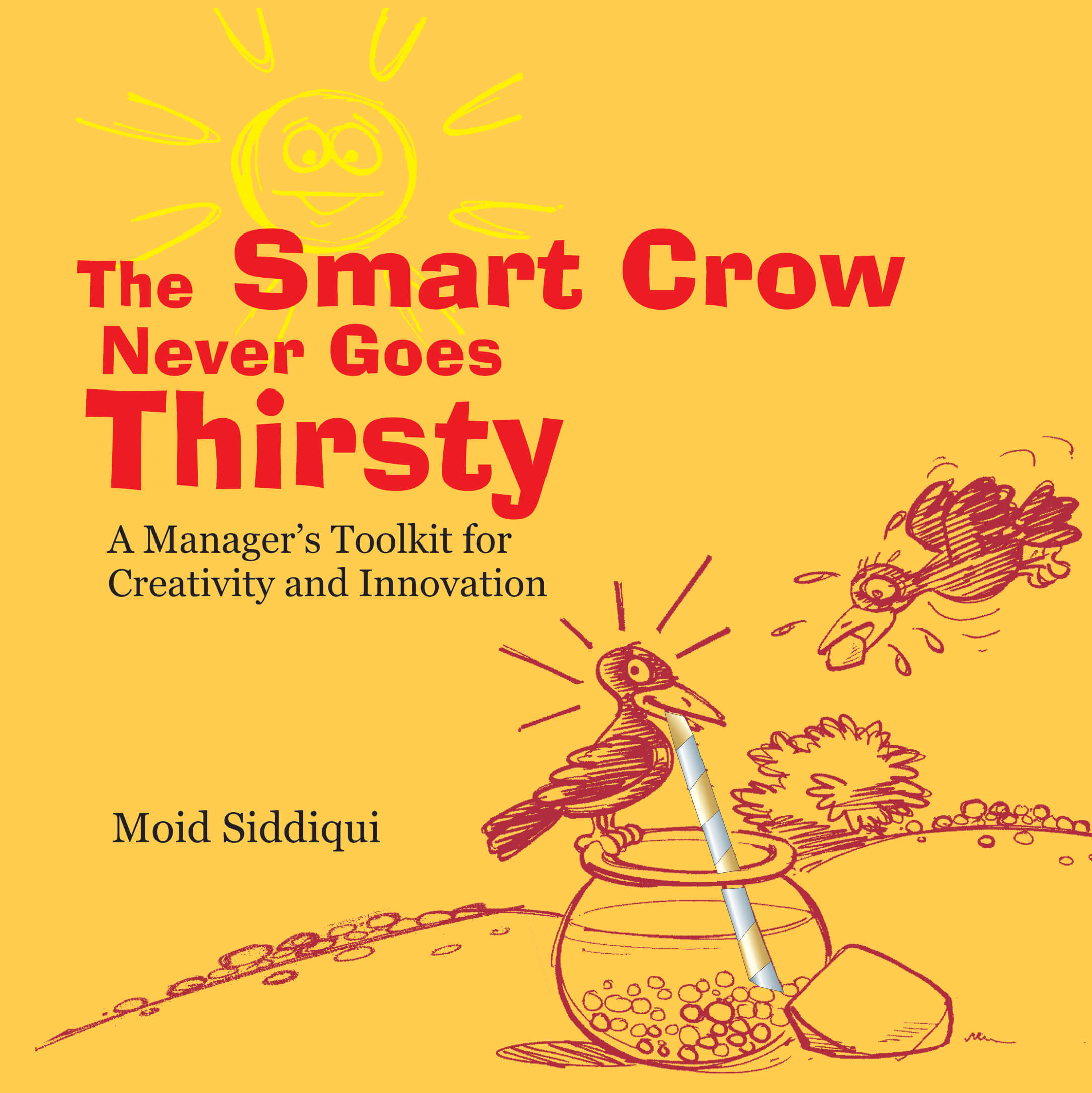 The Smart Crow Never Goes Thirsty: A Manager's Toolkit For Creativity And Innovation